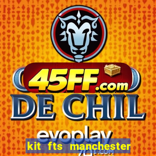 kit fts manchester city 2024